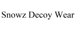 SNOWZ DECOY WEAR trademark