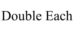 DOUBLE EACH trademark