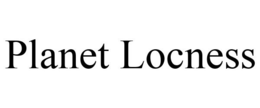 PLANET LOCNESS trademark