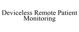 DEVICELESS REMOTE PATIENT MONITORING trademark