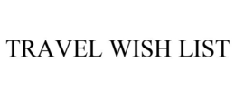 TRAVEL WISH LIST trademark