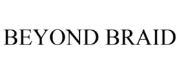 BEYOND BRAID trademark