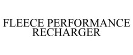 FLEECE PERFORMANCE RECHARGER trademark