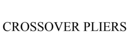 CROSSOVER PLIERS trademark