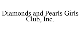 DIAMONDS AND PEARLS GIRLS CLUB, INC. trademark