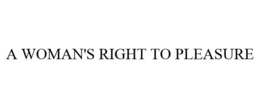 A WOMAN'S RIGHT TO PLEASURE trademark