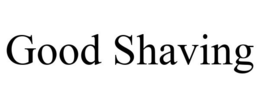 GOOD SHAVING trademark
