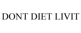 DONT DIET LIVIT trademark