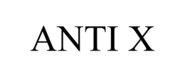 ANTI X trademark