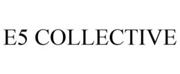 E5 COLLECTIVE trademark