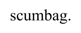 SCUMBAG. trademark