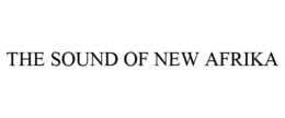 THE SOUND OF NEW AFRIKA trademark