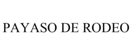 PAYASO DE RODEO trademark