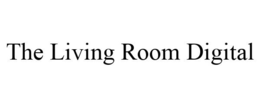 THE LIVING ROOM DIGITAL trademark