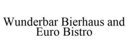WUNDERBAR BIERHAUS AND EURO BISTRO trademark