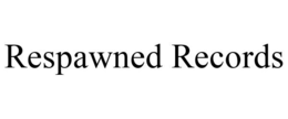 RESPAWNED RECORDS trademark