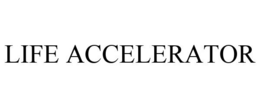 LIFE ACCELERATOR trademark