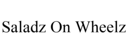 SALADZ ON WHEELZ trademark