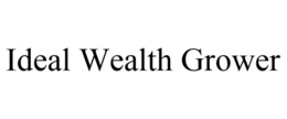 IDEAL WEALTH GROWER trademark