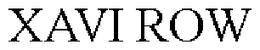 XAVI ROW trademark