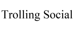 TROLLING SOCIAL trademark