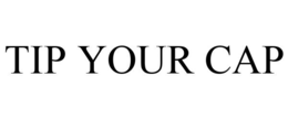 TIP YOUR CAP trademark