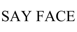 SAY FACE trademark