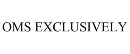 OMS EXCLUSIVELY trademark