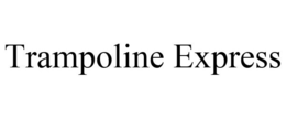 TRAMPOLINE EXPRESS trademark