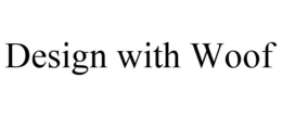 DESIGN WITH WOOF trademark