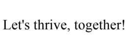 LET'S THRIVE, TOGETHER! trademark