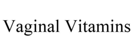 VAGINAL VITAMINS trademark