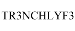TR3NCHLYF3 trademark
