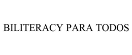 BILITERACY PARA TODOS trademark