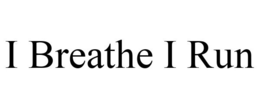 I BREATHE I RUN trademark