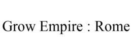 GROW EMPIRE : ROME trademark
