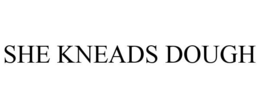 SHE KNEADS DOUGH trademark