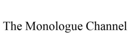 THE MONOLOGUE CHANNEL trademark