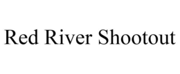 RED RIVER SHOOTOUT trademark