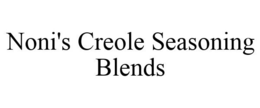 NONI'S CREOLE SEASONING BLENDS trademark