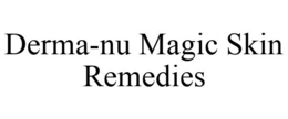 DERMA-NU MAGIC SKIN REMEDIES trademark