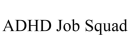 ADHD JOB SQUAD trademark