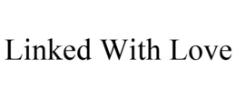 LINKED WITH LOVE trademark