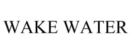WAKE WATER trademark