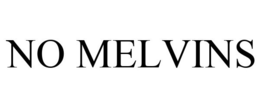 NO MELVINS trademark