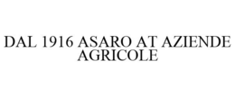 DAL 1916 ASARO AT AZIENDE AGRICOLE trademark