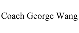 COACH GEORGE WANG trademark