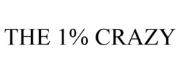 THE 1% CRAZY trademark