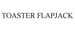TOASTER FLAPJACK trademark