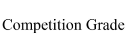COMPETITION GRADE trademark